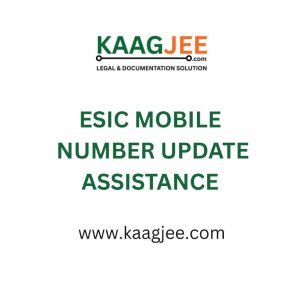 ESIC Mobile Number Update Assistance – by Kaagjee