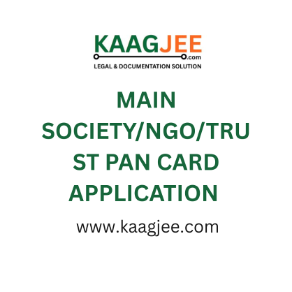 New Registration – Company / Main Society / NGO / Trust PAN Card Application – Kaagjee